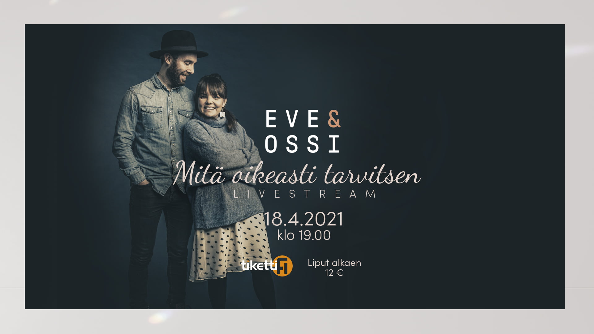 Even & Ossin – Mitä Oikeasti Tarvitsen Livestream-konsertti 18.4. Klo 19.00